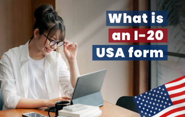 I-20 form USA-Importance and Requirements